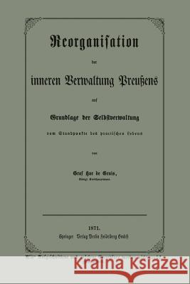 Reorganisation Der Inneren Verwaltung Preußens Auf Grundlage Der Selbstverwaltung Vom Standpunkte Des Practischen Lebens Grais, Graf Hue De 9783662334683 Springer