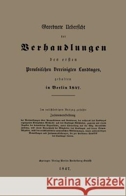 Geordnete Uebersicht Der Verhandlungen Des Ersten Preussischen Vereinigten Landtages, Gehalten in Berlin 1847 Hofmann, A. 9783662335833 Springer