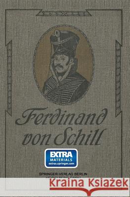 Ferdinand Von Schill: Ein Heldenleben Zimmermann, Otto 9783662336007 Springer