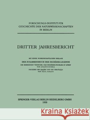 Dritter Jahresbericht: Mit Einer Wissenschaftlichen Beilage. Der Zusammenbruch Der Dschābir-Legende Ruska, Julius 9783662336335