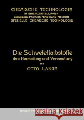 Die Schwefelfarbstoffe Ihre Herstellung Und Verwendung Otto Lange 9783662336540