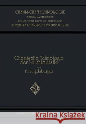 Chemische Technologie Der Leichtmetalle Und Ihrer Legierungen Friedrich F. Regelsberger 9783662337301 Springer