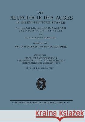 Lider-, Tränensekretion Trigeminus, Pupille, Akkommodation Heterochromie, Sympathikus: Ergänzungsband Der Neurologie Des Auges Wilbrand, H. 9783662341520 J.F. Bergmann-Verlag