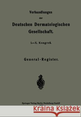 Verhandlungen Der Deutschen Dermatologischen Gesellschaft: I.-X. Kongreß Deutsche Dermatologische Gesellschaft 9783662341735 Springer