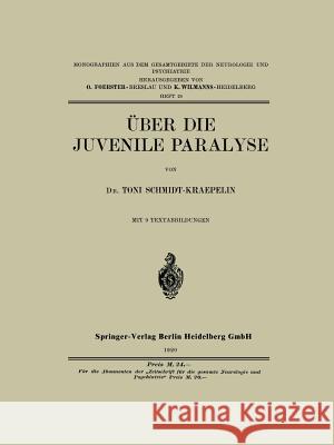 Über Die Juvenile Paralyse Schmidt-Kraepelin, Toni 9783662341933 Springer