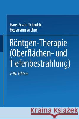 Röntgen-Therapie (Oberflächen- Und Tiefenbestrahlung) Schmidt, Hans Erwin 9783662342268 Springer