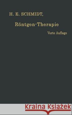 Röntgen-Therapie: Oberflächen- Und Tiefenbestrahlung Schmidt, Hans Erwin 9783662342275 Springer