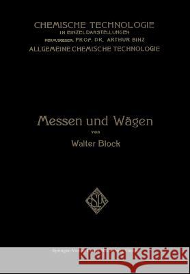 Messen Und Wägen: Ein Lehr- Und Handbuch Insbesondere Für Chemiker Block, Walter 9783662342527 Springer