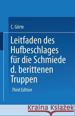 Leitfaden Des Hufbeschlages Für Die Schmiede Der Berittenen Truppen Görte, Conrad 9783662342558 Springer