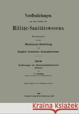Kraftwagen Im Heeressanitätsdienste: Entwurf Flemming, F. Joh 9783662342626 Springer