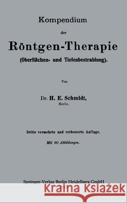 Kompendium Der Röntgen-Therapie (Oberflächen- Und Tiefenbestrahlung) Schmidt, Hans Erwin 9783662342657 Springer