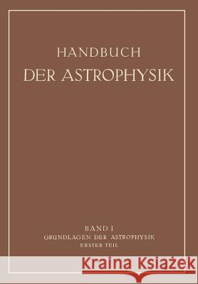 Grundlagen Der Astrophysik: Erster Teil Bernheimer, Walter Ernst 9783662342848 Springer