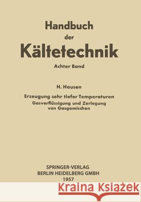 Erzeugung Sehr Tiefer Temperaturen: Gasverflüssigung Und Zerlegung Von Gasgemischen Hausen, Helmuth 9783662342961
