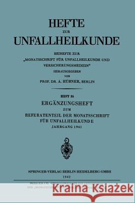 Ergänzungsheft Zum Referatenteil Der Monatsschrift Für Unfallheilkunde Hübner, A. 9783662343029 Springer