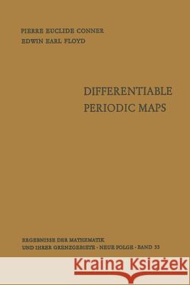 Differentiable Periodic Maps Pierre Euclide Conner Edwin Earl Floyd 9783662343098 Springer