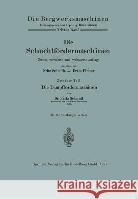 Die Schachtfördermaschinen: Die Dampffördermaschinen Schmidt, Fritz 9783662343203 Springer