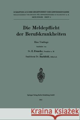 Die Meldepflicht Der Berufskrankheiten: Eine Umfrage Erich Francke Rudolf Bachfeld 9783662343258 Springer