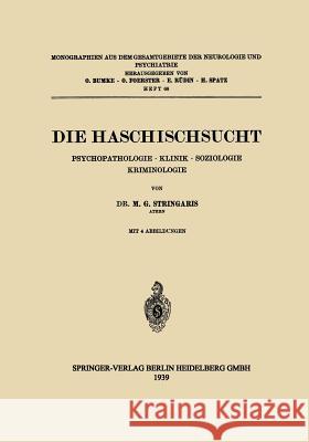 Die Haschischsucht: Psychopathologie - Klinik - Soziologie Kriminologie Stringaris, Michael G. 9783662343388 Springer