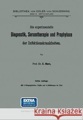Die Experimentelle Diagnostik, Serumtherapie Und Prophylaxe Der Infektionskrankheiten Ernst Marx 9783662343487 Springer