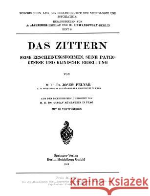 Das Zittern: Seine Erscheinungsformen, Seine Pathogenese Und Klinische Bedeutung Pelnár, Josef 9783662343791 Springer