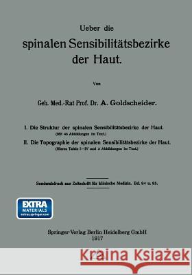 Ueber Die Spinalen Sensibilitätsbezirke Der Haut Goldscheider, Alfred 9783662347485 Springer
