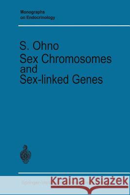 Sex Chromosomes and Sex-Linked Genes Ohno, Susumu 9783662347928