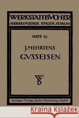 Das Gußeisen: Seine Herstellung, Zusammensetzung, Eigenschaften Und Verwendung Gilles, Christian 9783662349649
