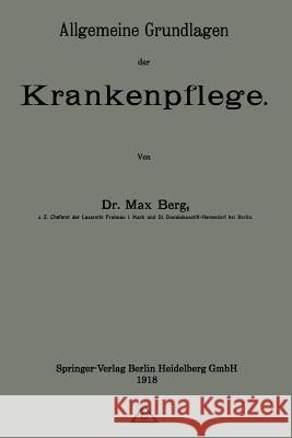 Allgemeine Grundlagen Der Krankenpflege Berg, Max 9783662349960 Springer