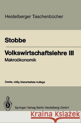 Volkswirtschaftslehre III: Makroökonomik Stobbe, Alfred 9783662354131 Springer