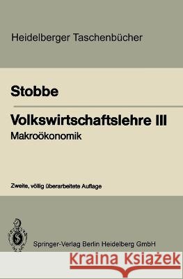Volkswirtschaftslehre III: Makroökonomik Stobbe, Alfred 9783662354131 Springer