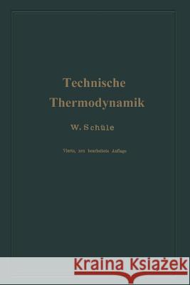 Technische Thermodynamik: Erster Band Die Für Maschinenbau Wichtigsten Lehren Nebst Technischen Anwendungen Schüle, Wilhelm 9783662354230