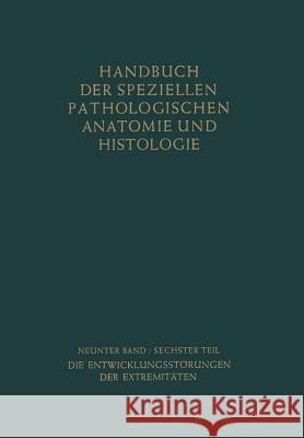 Bewegungsapparat: Sechster Teil: Die Entwicklungsstörungen Der Extremitäten Henke, Friedrich 9783662354360 Springer