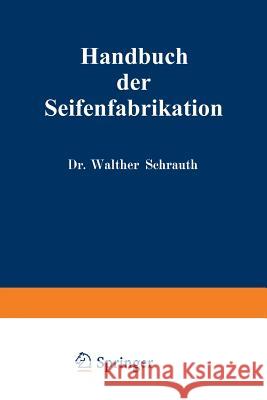 Handbuch Der Seifenfabrikation Schrauth, Walther 9783662354377 Springer
