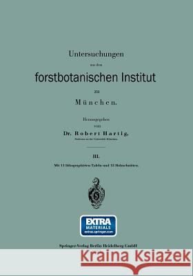 Untersuchungen Aus Dem Forstbotanischen Institut Zu München Hartig, Robert 9783662354711 Springer