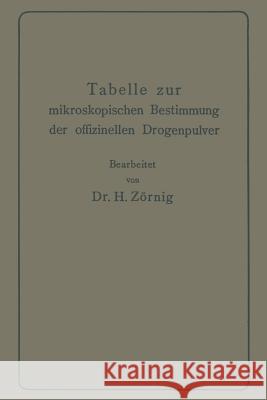 Tabelle Zur Mikroskopischen Bestimmung Der Offizinellen Drogenpulver Zörnig, Heinrich 9783662354803