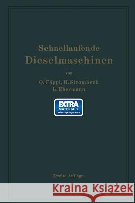 Schnellaufende Dieselmaschinen: Beschreibungen, Erfahrungen, Berechnung, Konstruktion Und Betrieb Föppl, Otto 9783662355152