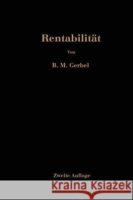 Rentabilität: Fehlinvestitionen, Ihre Ursache Und Ihre Verhütung Gerbel, Bernhard Moritz 9783662355237