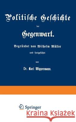 Politische Geschichte Der Gegenwart: XXX. Das Jahr 1896 Müller, Wilhelm 9783662355572 Springer