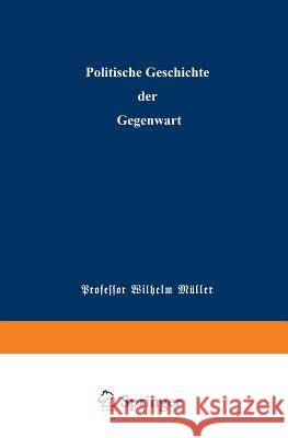 Politische Geschichte Der Gegenwart: XXIV. Das Jahr 1890 Müller, Wilhelm 9783662355596 Springer