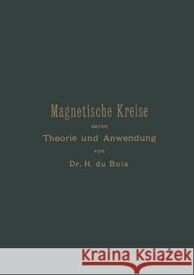 Magnetische Kreise, Deren Theorie Und Anwendung Du Bois, Henri Éduard Johan Godfried 9783662356289