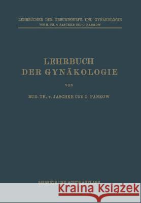 Lehrbuch Der Gynäkologie Von Jaschke, Rudolf Theodor 9783662356654 Springer