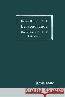 Lehrbuch Der Bergbaukunde Mit Besonderer Berücksichtigung Des Steinkohlenbergbaues: Erster Band Fritzsche, Carl Hellmut 9783662356777 Springer