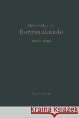 Lehrbuch Der Bergbaukunde: Mit Besonderer Berücksichtigung Des Steinkohlenbergbaues Erster Band Fritzsche, Carl Hellmut 9783662356814 Springer