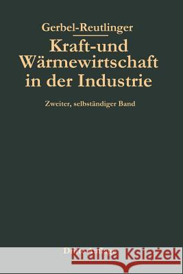 Kraft- Und Wärmewirtschaft in Der Industrie Reutlinger, Ernst 9783662357163 Springer