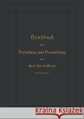 Handbuch Der Verfassung Und Verwaltung in Preußen Und Dem Deutschen Reiche Hue De Grais, Robert Achille Friedrich H 9783662357644