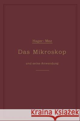 Das Mikroskop Und Seine Anwendung: Ein Leitfaden Bei Mikroskopischen Untersuchungen Hager, Hermann 9783662358115