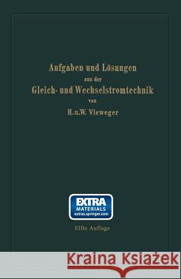 Aufgaben Und Lösungen Aus Der Gleich- Und Wechselstromtechnik: Ein Übungsbuch Für Den Unterricht an Technischen Hoch- Und Fachschulen Sowie Zum Selbst Vieweger, Hugo 9783662358283 Springer