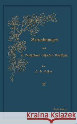 Betrachtungen Eines in Deutschland Reisenden Deutschen Fischer, Paul David 9783662358528 Springer