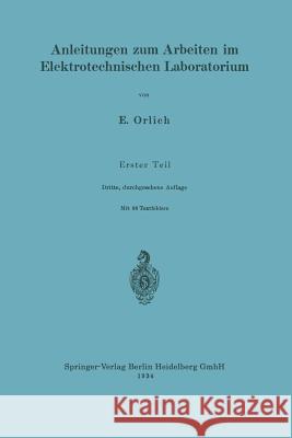 Anleitungen Zum Arbeiten Im Elektrotechnischen Laboratorium Orlich, Ernst 9783662358566 Springer