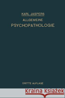 Allgemeine Psychopathologie: Für Studierende - Ärzte Und Psychologen Jaspers, Karl 9783662358740 Springer